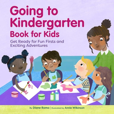 Going to Kindergarten Book for Kids: Get Ready for Fun Firsts and Exciting Adventures by Romo, Diane