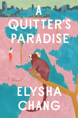 A Quitter's Paradise by Chang, Elysha