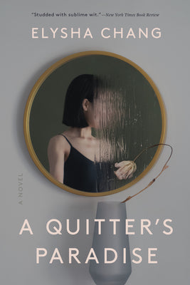 A Quitter's Paradise by Chang, Elysha