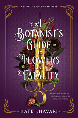 A Botanist's Guide to Flowers and Fatality by Khavari, Kate