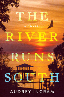 The River Runs South by Ingram, Audrey