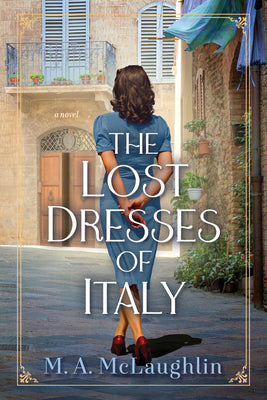 The Lost Dresses of Italy by McLaughlin, M. A.