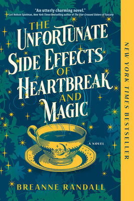 The Unfortunate Side Effects of Heartbreak and Magic by Randall, Breanne