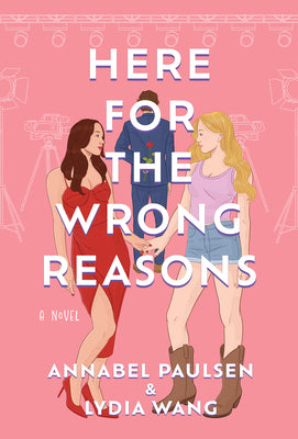 Here for the Wrong Reasons by Paulsen, Annabel