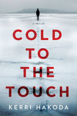 Cold to the Touch: A Thriller by Hakoda, Kerri
