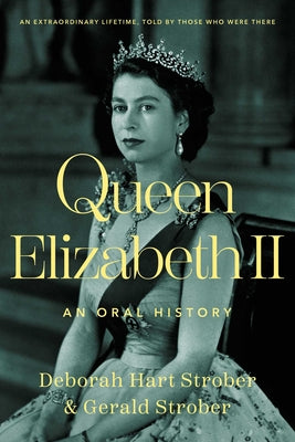 Queen Elizabeth II: An Oral History by Strober, Deborah Hart