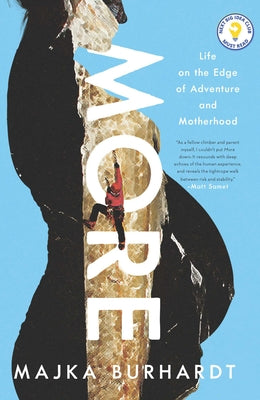 More: Life on the Edge of Adventure and Motherhood by Burhardt, Majka
