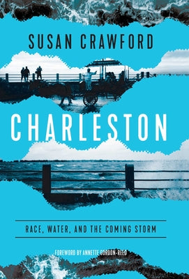 Charleston: Race, Water, and the Coming Storm by Crawford, Susan