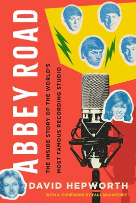 Abbey Road: The Inside Story of the World's Most Famous Recording Studio by Hepworth, David