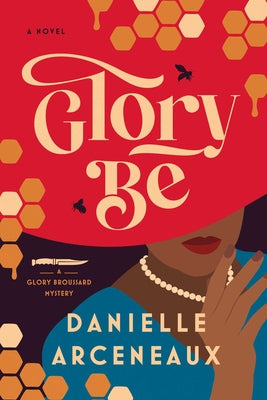 Glory Be: A Glory Broussard Mystery by Arceneaux, Danielle
