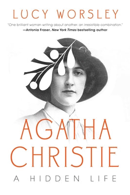 Agatha Christie: An Elusive Woman by Worsley, Lucy