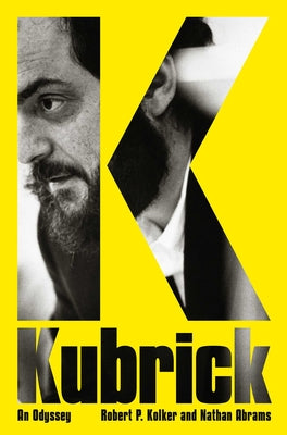 Kubrick: An Odyssey by Kolker, Robert P.