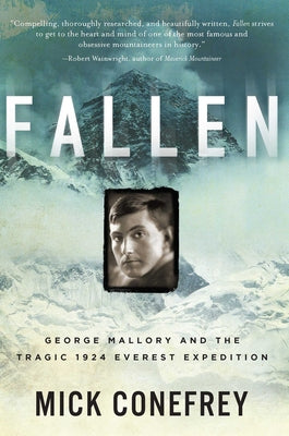 Fallen: George Mallory and the Tragic 1924 Everest Expedition by Conefrey, Mick