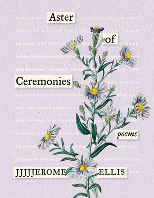 Aster of Ceremonies: Poems by Ellis, Jjjjjerome