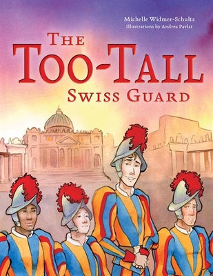 The Too-Tall Swiss Guard by Widmer-Schultz, Michelle