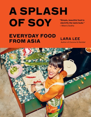 A Splash of Soy: Everyday Food from Asia by Lee, Lara