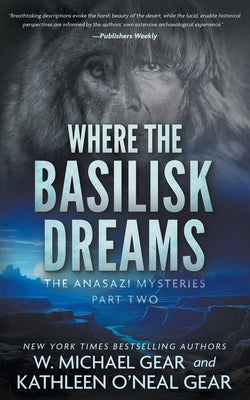 Where the Basilisk Dreams: A Native American Historical Mystery Series by Gear, W. Michael