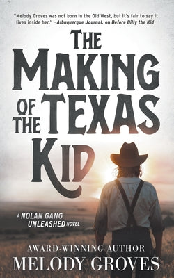 The Making of the Texas Kid: A Classic Western Series by Groves, Melody