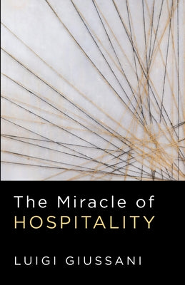 The Miracle of Hospitality by Giussani, Luigi