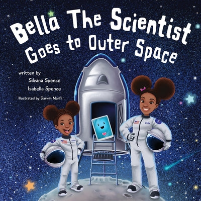 Bella the Scientist Goes to Outer Space by Spence, Silvana