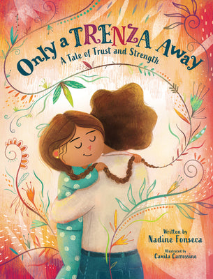 Only a Trenza Away: A Tale of Trust and Strength by Fonseca, Nadine