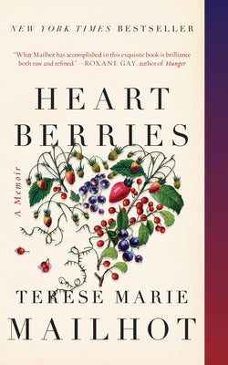 Heart Berries: A Memoir by Mailhot, Terese Marie