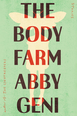 The Body Farm: Stories by Geni, Abby