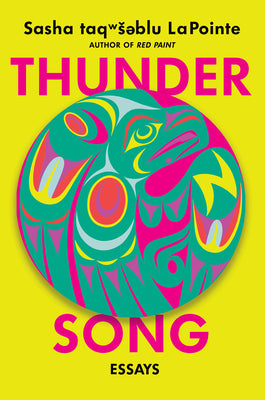 Thunder Song: Essays by Lapointe, Sasha