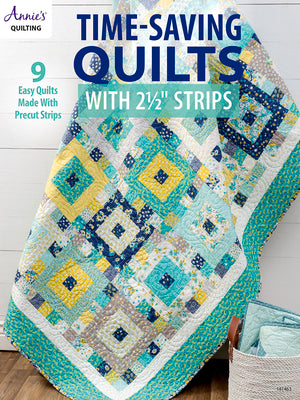 Time-Saving Quilts with 2 1/2 Strips by Annie's