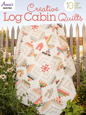 Creative Log Cabin Quilts: 10 Fresh, New Designs by Annie's