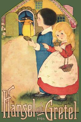 Hansel and Gretel: Uncensored 1916 Full Color Reproduction by Brothers Grimm