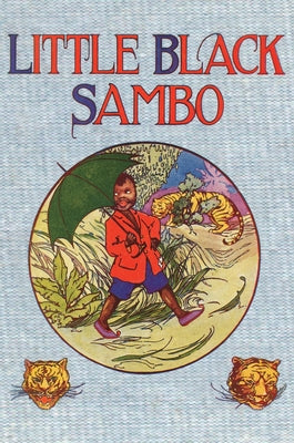 Little Black Sambo: Uncensored Original 1922 Full Color Reproduction by Bannerman, Helen