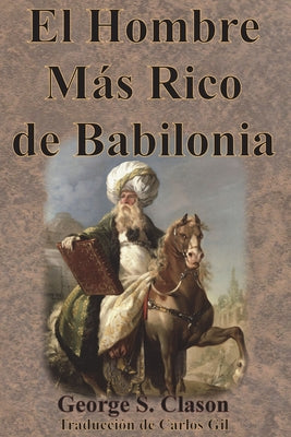 El Hombre Más Rico de Babilonia by Clason, George S.