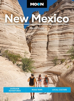 Moon New Mexico: Outdoor Adventures, Road Trips, Local Culture by Horak, Steven