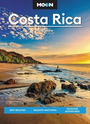 Moon Costa Rica: Best Beaches, Wildlife-Watching, Outdoor Adventures by Solano, Nikki