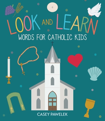 Look and Learn: Words for Catholic Kids by Pawelek, Casey