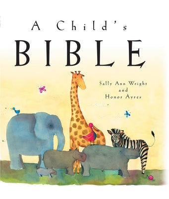 A Child's Bible by Wright, Sally Ann