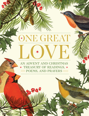 One Great Love: An Advent and Christmas Treasury of Readings, Poems, and Prayers by Editors at Paraclete Press