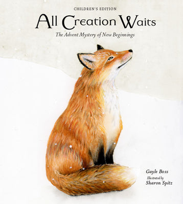 All Creation Waits -- Children's Edition: The Advent Mystery of New Beginnings for Children by Boss, Gayle