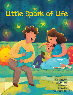 Little Spark of Life: A Celebration of Born and Preborn Human Life by Siebring, Courtney