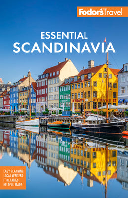 Fodor's Essential Scandinavia: The Best of Norway, Sweden, Denmark, Finland, and Iceland by Fodor's Travel Guides