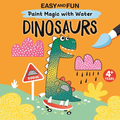 Easy and Fun Paint Magic with Water: Dinosaurs by Clorophyl Editions