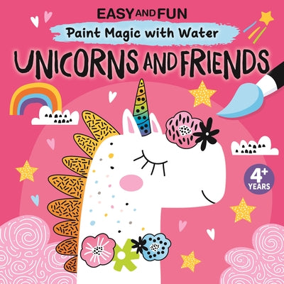 Easy and Fun Paint Magic with Water: Unicorns and Friends by Clorophyl Editions