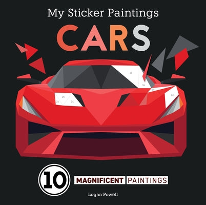 My Sticker Paintings: Cars: 10 Magnificent Paintings by Powell, Logan