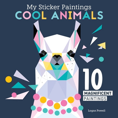 My Sticker Paintings: Cool Animals: 10 Magnificent Paintings by Powell, Logan
