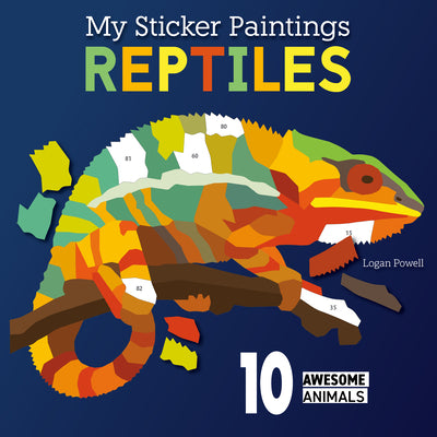 My Sticker Paintings: Reptiles: 10 Awesome Animals by Powell, Logan