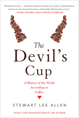 The Devil's Cup: A History of the World According to Coffee: A History of the World According to Coffee by Allen, Stewart Lee