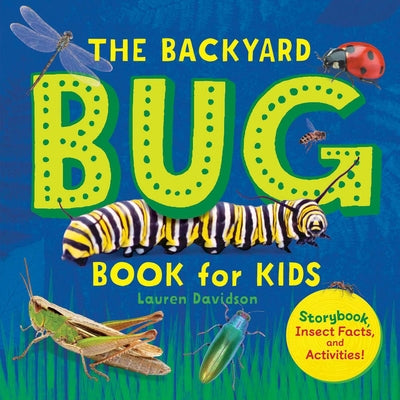 The Backyard Bug Book for Kids: Storybook, Insect Facts, and Activities by Davidson, Lauren