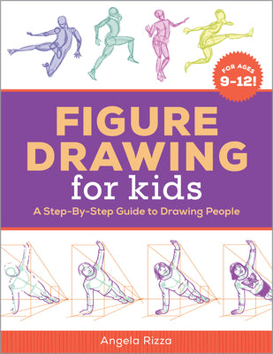 Figure Drawing for Kids: A Step-By-Step Guide to Drawing People by Rizza, Angela