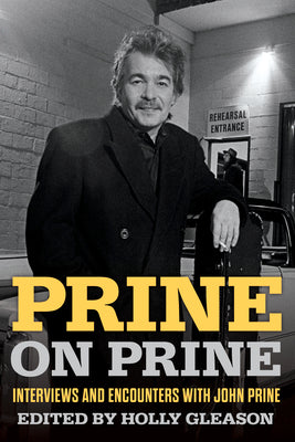 Prine on Prine: Interviews and Encounters with John Prine Volume 20 by Gleason, Holly